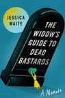 The Widow's Guide to Dead Bastards - Jessica Waite - 9781668044872
