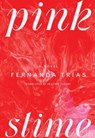 Pink Slime - Fernanda Trias - 9781668049778