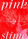 Pink Slime - Fernanda Trías - 9781668049792