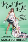 You Can't Have It All - Stassi Schroeder - 9781668049938