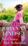 No Choice But Seduction: A Malory Novel - Johanna Lindsey - 9781668050040
