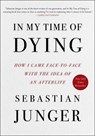 In My Time of Dying: How I Came Face to Face with the Idea of an Afterlife - Sebastian Junger - 9781668050835
