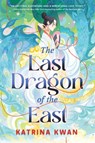 The Last Dragon of the East - Katrina Kwan - 9781668051238