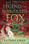 The Legend of the Nine-Tailed Fox - Katrina Kwan - 9781668051320