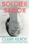 Soldier Sailor - Claire Kilroy - 9781668051801
