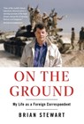 On the Ground - Brian Stewart - 9781668052150