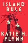 Island Rule - Katie M. Flynn - 9781668055403