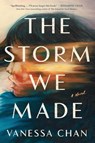 The Storm We Made - Vanessa Chan - 9781668056349