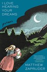 I Love Hearing Your Dreams - Matthew Zapruder - 9781668059814