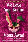 We Love You, Bunny - Mona Awad - 9781668059876