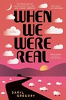 When We Were Real - Daryl Gregory - 9781668060056