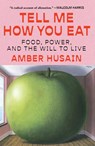 Tell Me How You Eat - Amber Husain - 9781668060315