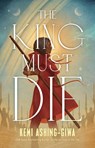 The King Must Die - Kemi Ashing-Giwa - 9781668061015
