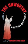 The Unworthy - Agustina Bazterrica - 9781668063705