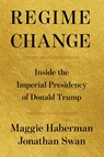 Regime Change - Maggie Haberman ; Jonathan Swan - 9781668067246