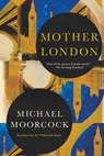 Mother London - Michael Moorcock - 9781668067741