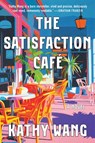 The Satisfaction Café - Kathy Wang - 9781668068922