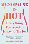 Menopause Is Hot: Everything You Need to Know to Thrive - Mariella Frostrup - 9781668068977