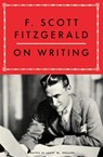 F. Scott Fitzgerald on Writing - Larry W. Phillips ; F. Scott Fitzgerald - 9781668070369