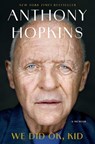 We Did OK, Kid - Anthony Hopkins - 9781668075500