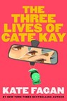 The Three Lives of Cate Kay - Kate Fagan - 9781668076231