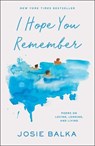 I Hope You Remember - Josie Balka - 9781668077108