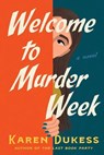 Welcome to Murder Week - Karen Dukess - 9781668079799