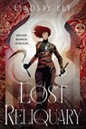 The Lost Reliquary - Lyndsay Ely - 9781668080313