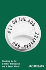 Get on the Job and Organize - Jaz Brisack - 9781668080818