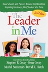 The Leader in Me: How Schools and Parents Around the World Are Inspiring Greatness, One Student at a Time - Stephen R. Covey - 9781668085684
