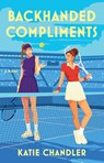 Chandler, K: Backhanded Compliments - Katie Chandler - 9781668086780
