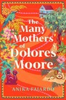 The Many Mothers of Dolores Moore - Anika Fajardo - 9781668088340