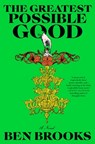 Greatest Possible Good - Ben Brooks - 9781668089453