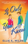 If Only You Knew - Ellie K Wilde - 9781668093856