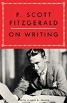 F. Scott Fitzgerald On Writing - Larry W. Phillips ; F. Scott Fitzgerald - 9781668095720