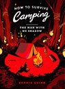 How to Survive Camping: The Man With No Shadow - Bonnie Quinn - 9781668096499