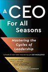 A CEO for All Seasons - Carolyn Dewar ; Scott Keller ; Vikram Malhotra ; Kurt Strovink - 9781668098363
