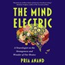 Mind Electric: A Neurologist on the Strangeness and Wonder of Our Brains -  - 9781668111703