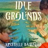 Idle Grounds -  - 9781668116173
