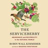 The Serviceberry: Abundance and Reciprocity in the Natural World -  - 9781668116715