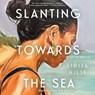 Slanting Towards the Sea -  - 9781668120361