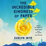 The Incredible Kindness of Paper -  - 9781668122808