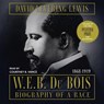 W.E.B. Du Bois, 1868-1919: Biography of a Race -  - 9781668123409