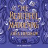 The Beautiful Maddening -  - 9781668134740