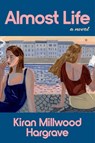 Almost Life - Kiran Millwood Hargrave - 9781668204276