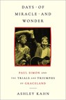 Days of Miracle and Wonder: Paul Simon and the Trials and Triumphs of Graceland - Ashley Kahn - 9781668206751