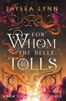 Lynn, J: For Whom the Belle Tolls - Jaysea Lynn - 9781668208755