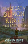 How to Defeat a Demon King in Ten Easy Steps - Andrew Rowe - 9781668209448