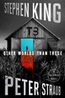 The Other Worlds Than These - Stephen King ; Peter Straub - 9781668259238