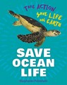 Save Ocean Life - Stephanie Feldstein - 9781668927472